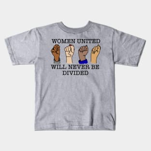 WOMEN UNITED WILL NEVER BE DIVIDED Kids T-Shirt